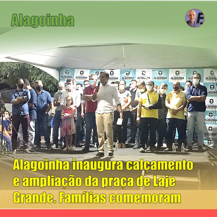 LAJE GRANDE | Prefeito Uilas Leal inaugura calçamento e ampliação da praça de povoado. Famílias comemoram