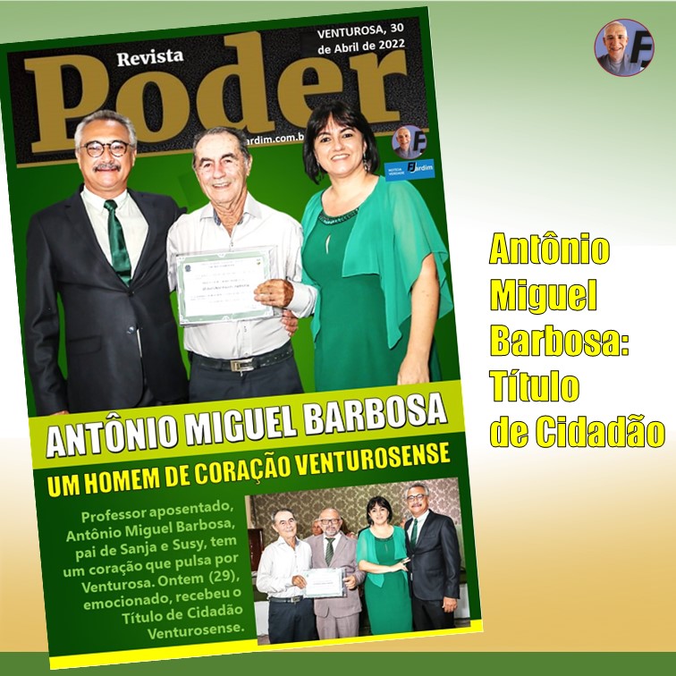 TÍTULO DE CIDADÃO | ANTÔNIO MIGUEL BARBOSA, UM HOMEM ÍNTEGRO DE CORAÇÃO VENTUROSENSE