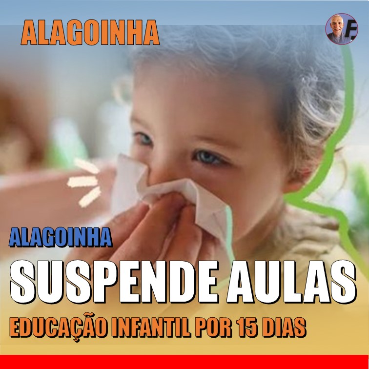 1º LUGAR A SAÚDE | ALAGOINHA SUSPENDE AULAS DA EDUCAÇÃO INFANTIL ATÉ 10 DE JUNHO