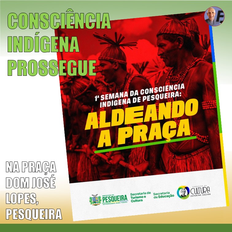 SEMANA DE CONSCIÊNCIA INDÍGENA | Atividades prosseguem com Aldeando a Praça