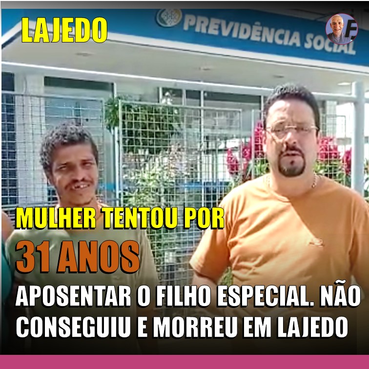 ESPERA INJUSTA | MÃE TENTOU POR 31 ANOS APOSENTAR O FILHO ESPECIAL, NÃO CONSEGUIU E MORREU EM LAJEDO. Veja Vídeo
