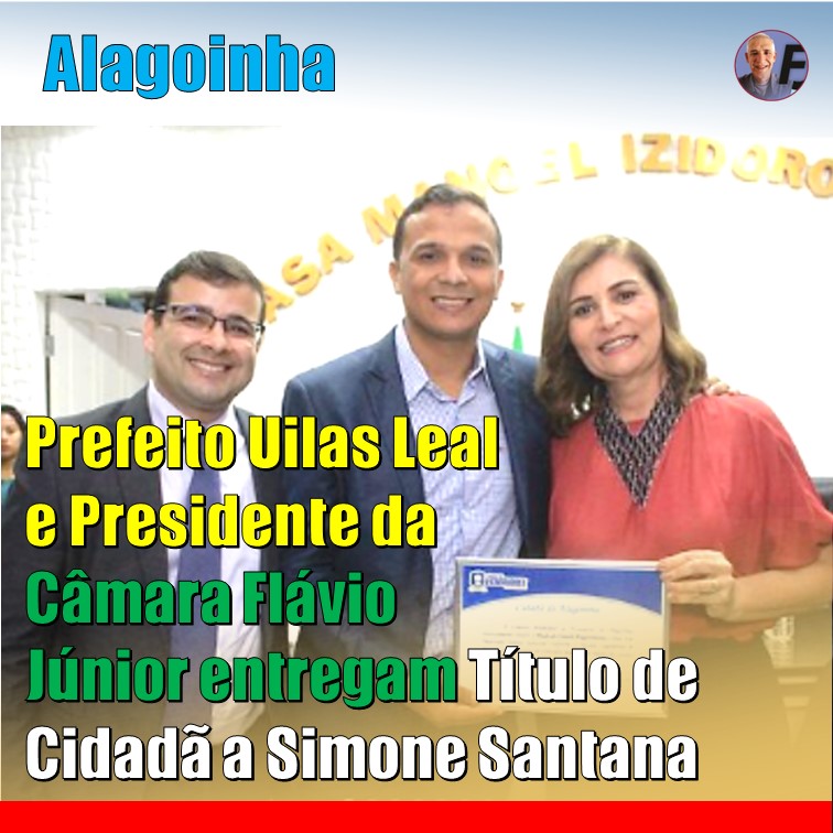 UILAS LEAL | Simone Santana recebe título de cidadã alagoinhense