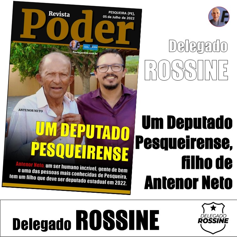 PAI & FILHO | UM DEPUTADO PESQUEIRENSE. ANTENOR NETO É O PAI DO DELEGADO ROSSINE