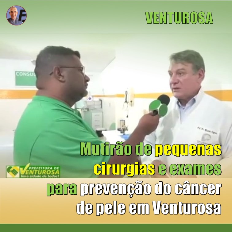 SAÚDE DE VENTUROSA | Mutirão de pequenas cirurgias para prevenção do câncer de pele e de boca