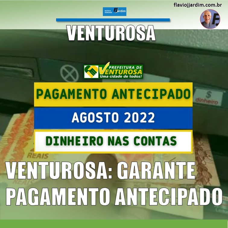 VALORIZAÇÃO | Venturosa mantém compromisso e mais uma vez paga salário antecipado. Agosto já está nas contas