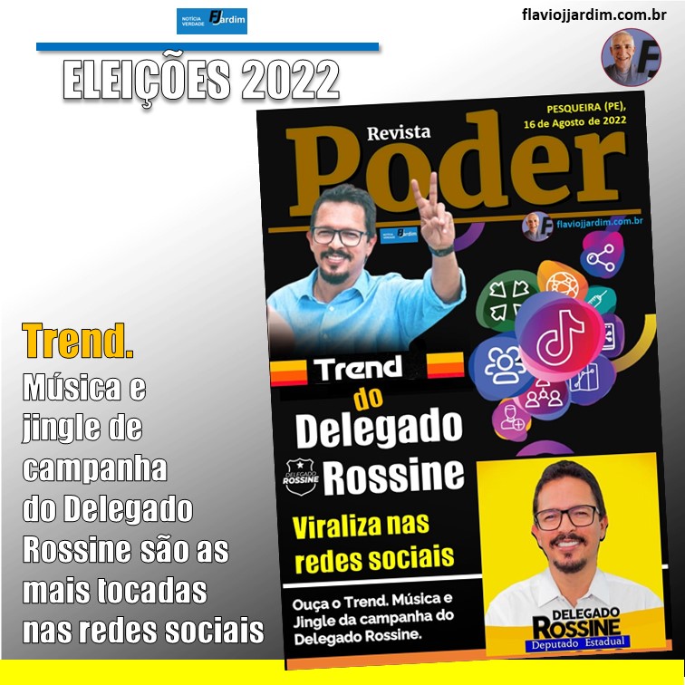 TREND DO DELEGADO ROSSINE VIRALIZA | Saem Spot’s, músicas, número e jingles de campanha do Delegado Rossine