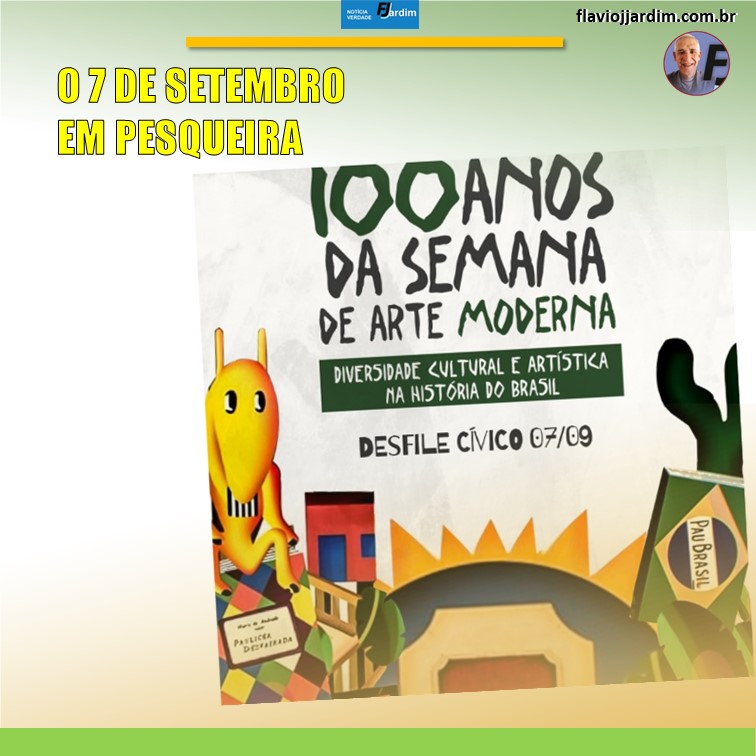 7 DE SETEMBRO | Desfiles em Pesqueira abordam os 100 anos da Semana de Arte Moderna e os 200 anos da Independência