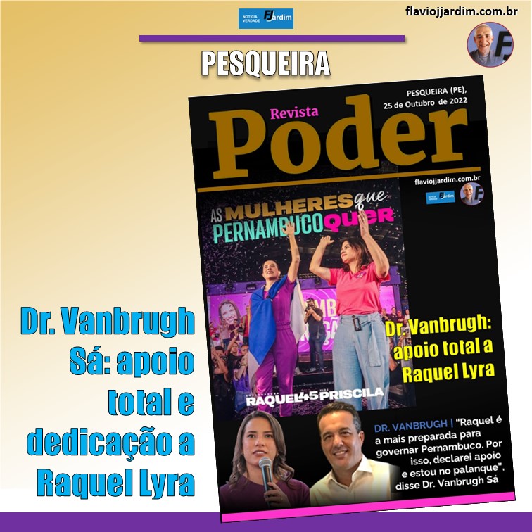 VANBRUGH COM RAQUEL | Médico e ex-vice prefeito de Pesqueira, Dr. Vanbrugh Sá, declara apoio a Raquel Lyra e diz que vai trabalhar até o último instante para eleger Raquel e Priscilla