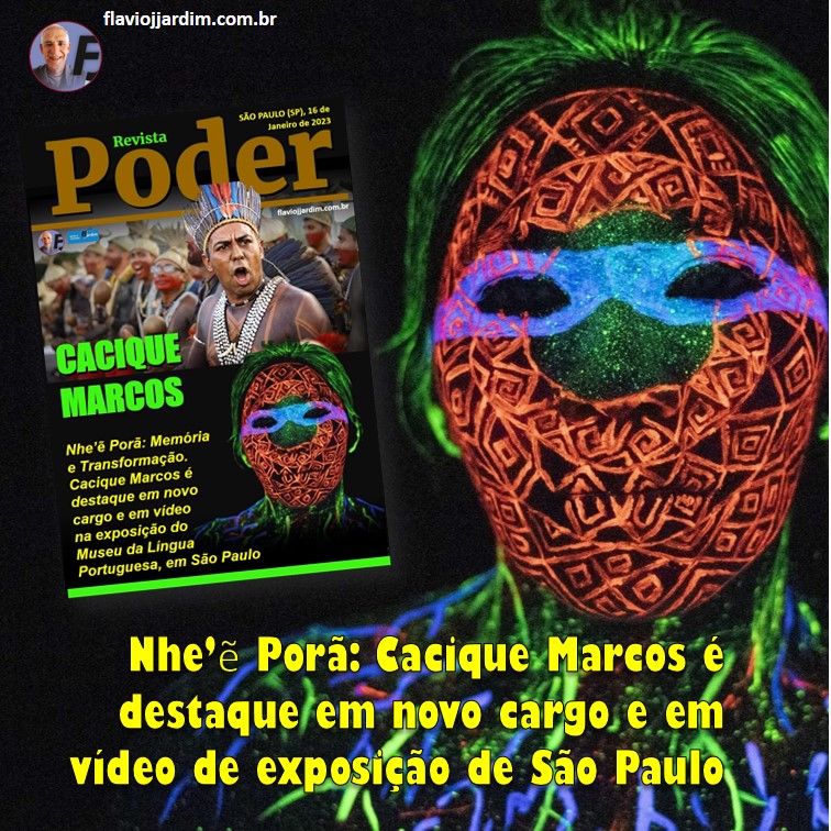 Nhe’ẽ Porã: Memória e Transformação. Cacique Marcos é destaque em novo cargo e em vídeo em exposição de São Paulo