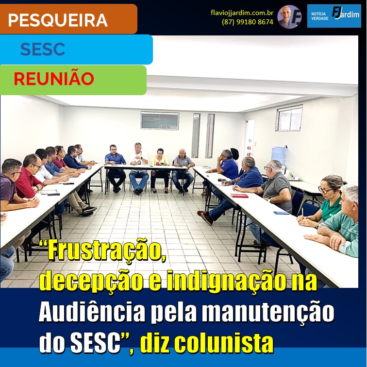 SESC | “Frustração, decepção e indignação na Audiência pela manutenção do SESC”, diz colunista