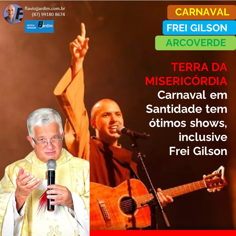 TERRA DA MISERICÓRDIA |Carnaval em Santidade tem ótimos shows, inclusive do Frei Gilson. Ouça áudio do Frei Gilson
