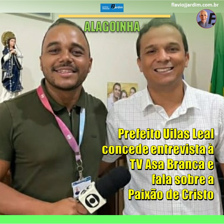 ALAGOINHA | Em entrevista à TV Asa Branca prefeito Uilas Leal confirma datas da Paixão de Cristo: de 7 a 9 de abril