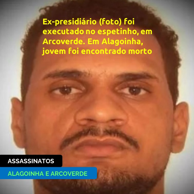 ASSASSINATOS | Homem é morto tiros em Alagoinha. Em Arcoverde, ex-presidiário foi assassinado no espetinho