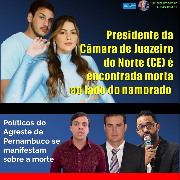 TRAGÉDIA | Políticos do Agreste de Pernambuco se manifestam sobre morte da presidente da Câmara de Juazeiro, Yanny Brena e seu namorado