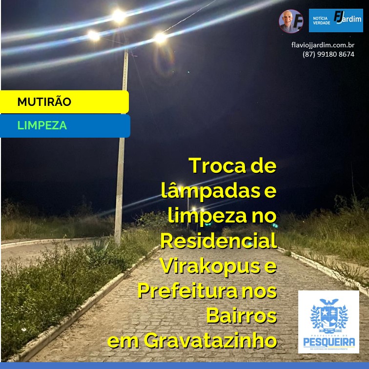 PREFEITURA DE PESQUEIRA | Mutirão de troca de lâmpadas e limpeza é realizado no Residencial Virakopus