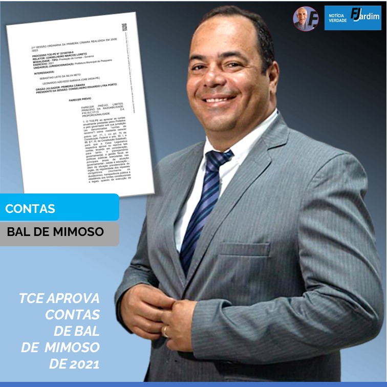 TCE APROVA BAL DE MIMOSO | Tribunal de Contas do Estado aprova contas de 2021 do prefeito de Pesqueira
