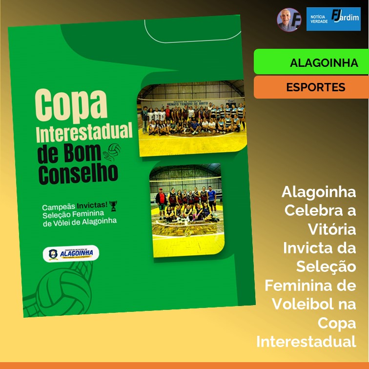 CAMPEÃS | Alagoinha Celebra a Vitória Invicta da Seleção Feminina de Voleibol na Copa Interestadual