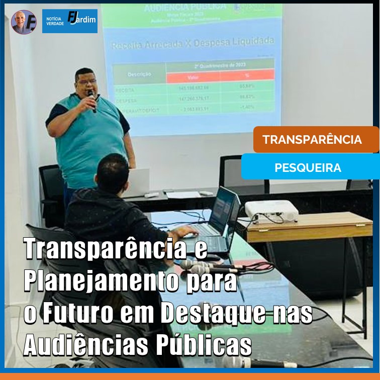 PESQUEIRA | Transparência e Planejamento para o Futuro em Destaque nas Audiências Públicas