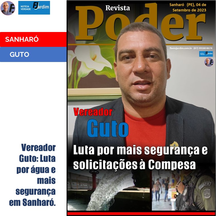 SANHARÓ | Vereador Guto do Salgado luta por mais Segurança e pede a Compesa: água para o povo