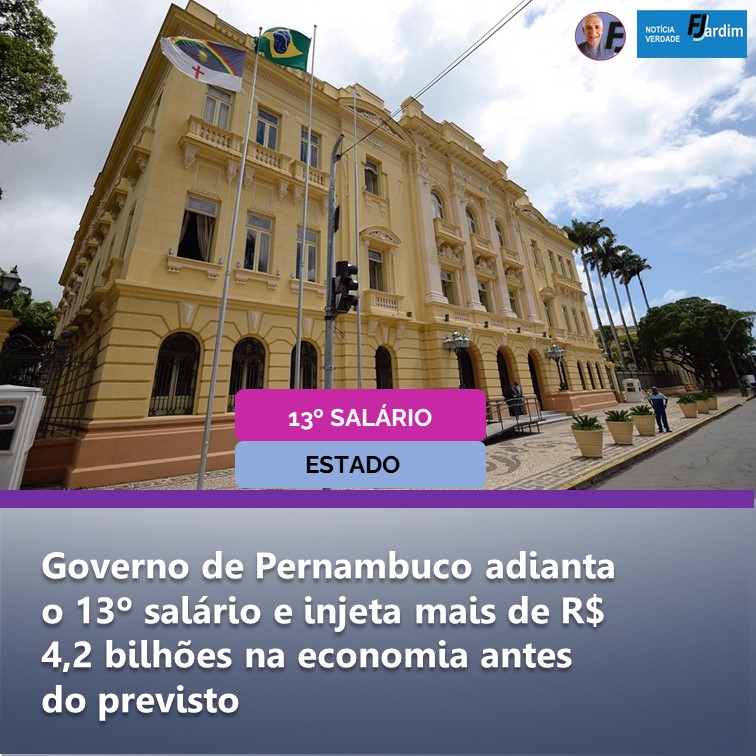 13º SALÁRIO | Governo de Pernambuco adianta o 13º salário e injeta mais de R$ 4,2 bilhões na economia antes do previsto