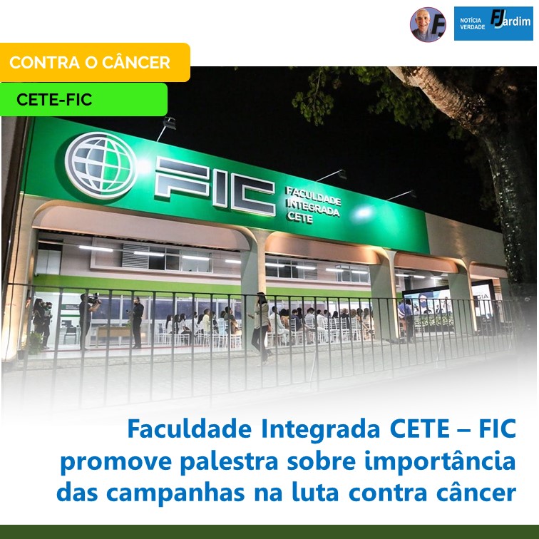 SAÚDE | Faculdade Integrada CETE – FIC promove palestra sobre importância das campanhas na luta contra câncer
