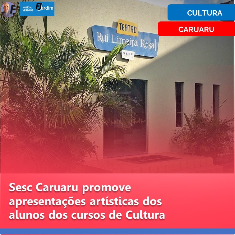 CURSOS | Sesc Caruaru promove apresentações artísticas dos alunos dos cursos de Cultura