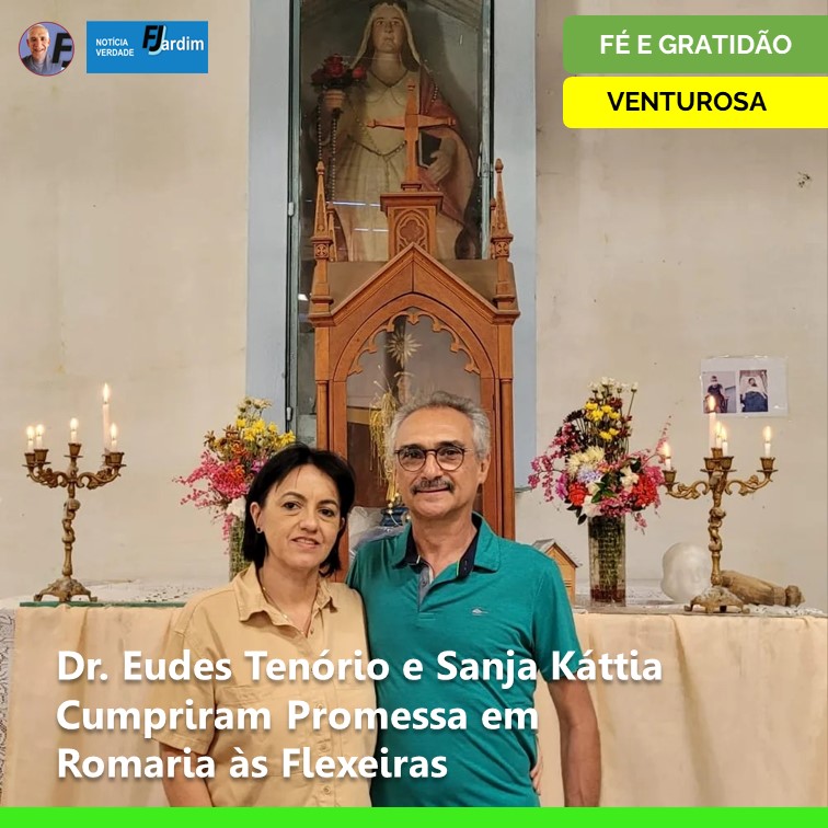 FÉ E GRATIDÃO | Jornada: Prefeito de Venturosa, Dr. Eudes Tenório, e Primeira-Dama Sanja Káttia Cumpriram Promessa em Romaria às Flexeiras