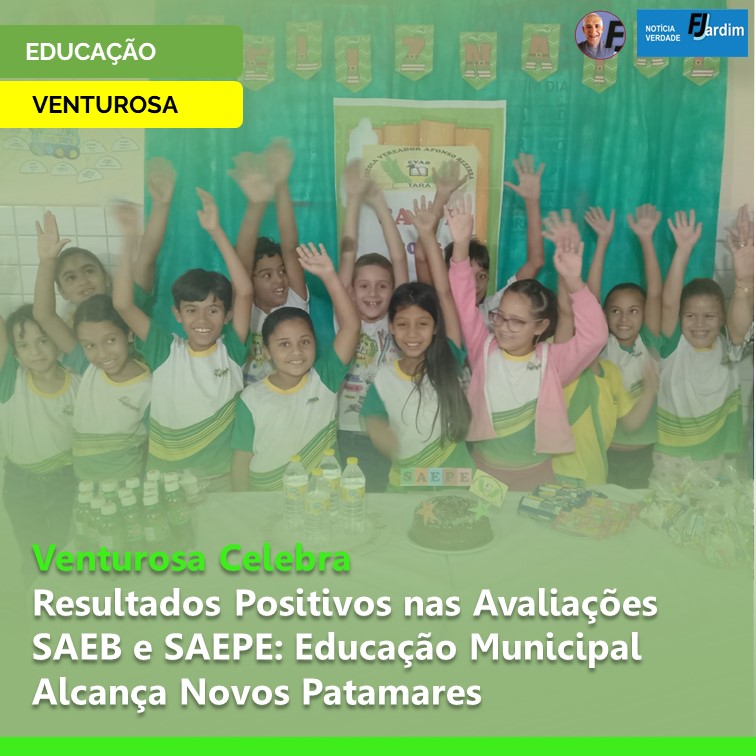 EDUCAÇÃO | Venturosa Celebra Resultados Positivos nas Avaliações SAEB e SAEPE: Educação Municipal Alcança Novos Patamares