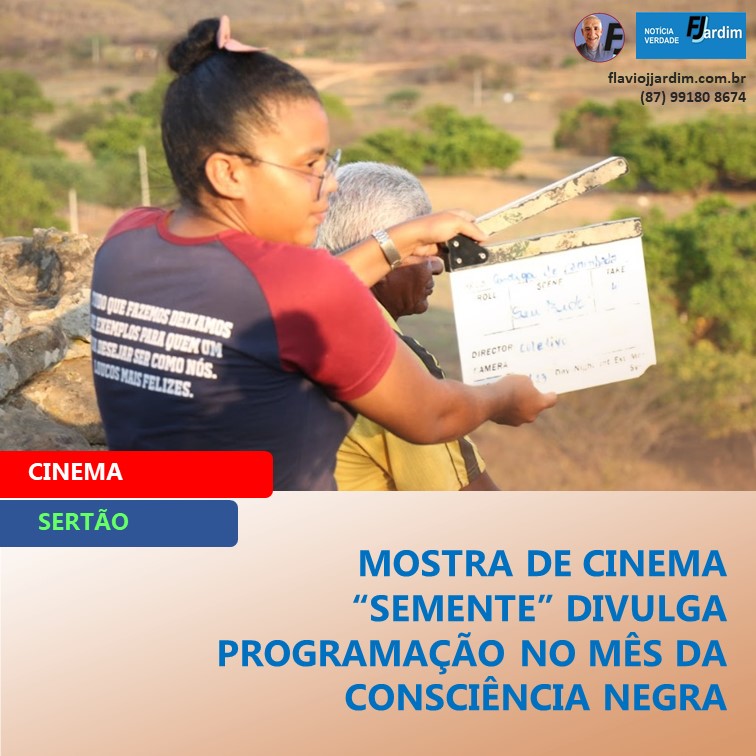 MOSTRA DE CINEMA “SEMENTE” DIVULGA PROGRAMAÇÃO NO MÊS DA CONSCIÊNCIA NEGRA EM CIDADES DO SERTÃO DO PAJEÚ