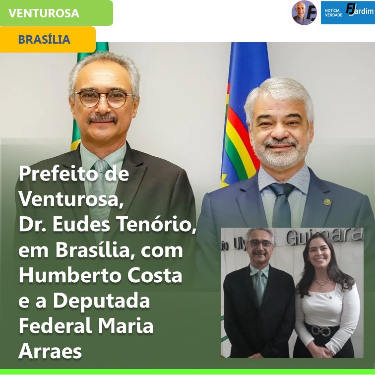 IR ALÉM | Prefeito de Venturosa, Dr. Eudes Tenório, em Brasília, com Humberto Costa e a Deputada Federal Maria Arraes