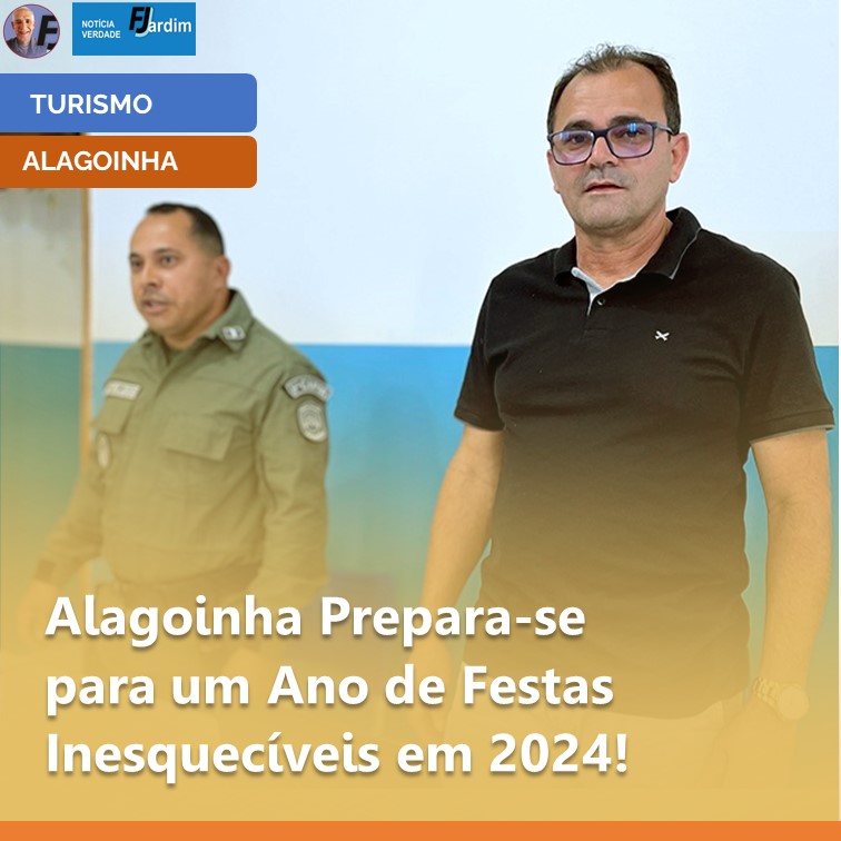 TURISMO | Alagoinha Prepara-se para um Ano de Festas Inesquecíveis em 2024!