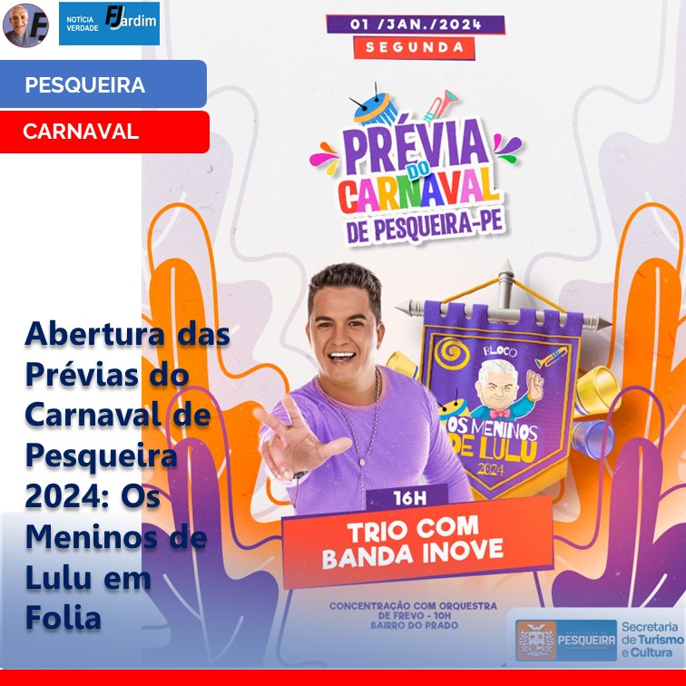 JÁ É CARNAVAL | Vem aí a Abertura das Prévias do Carnaval de Pesqueira 2024: Os Meninos de Lulu em Folia