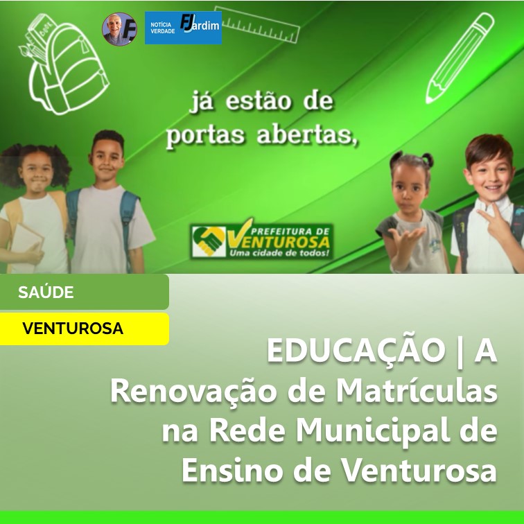 EDUCAÇÃO | A Renovação de Matrículas na Rede Municipal de Ensino de Venturosa: Construindo o Futuro Juntos