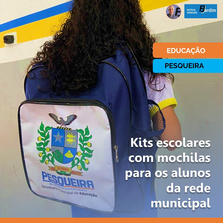 UNIFORME ESCOLAR | Prefeitura de Pesqueira vai fornecer kits escolares com mochilas para os alunos da rede municipal