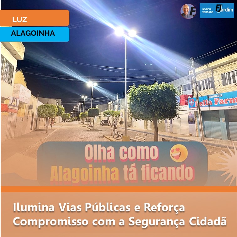UILAS LEAL | Prefeitura de Alagoinha Ilumina Vias Públicas e Reforça Compromisso com a Segurança Cidadã