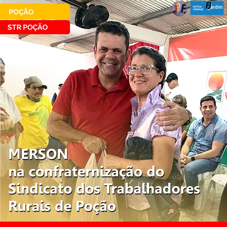 MERSON VASCONCELOS | Celebra união e parcerias na confraternização do Sindicato dos Trabalhadores Rurais de Poção