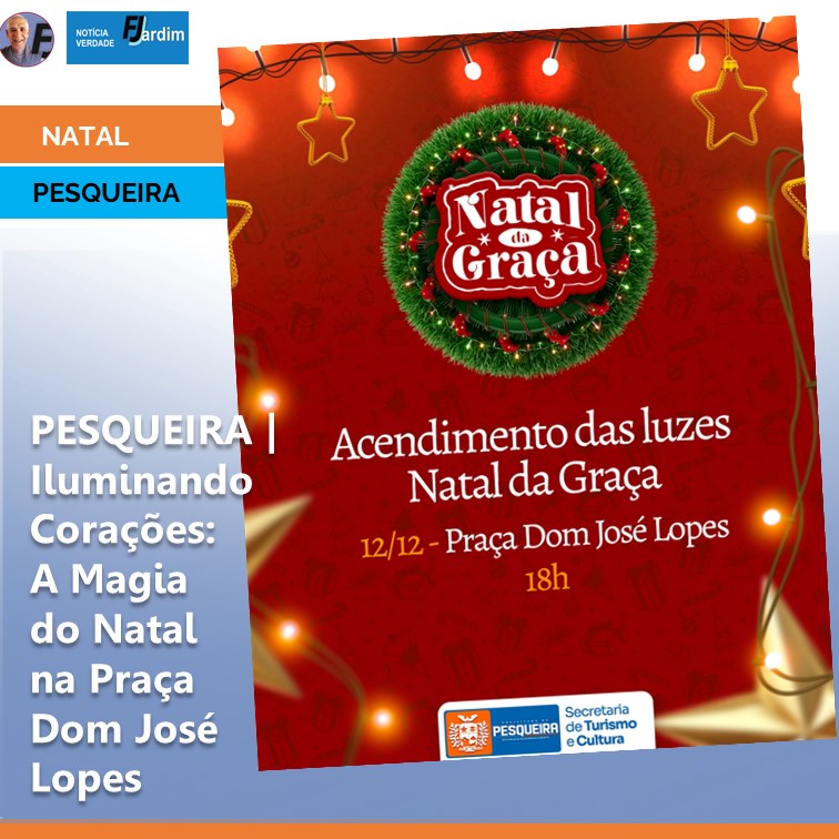 PESQUEIRA | Iluminando Corações: A Magia do Natal na Praça Dom José Lopes
