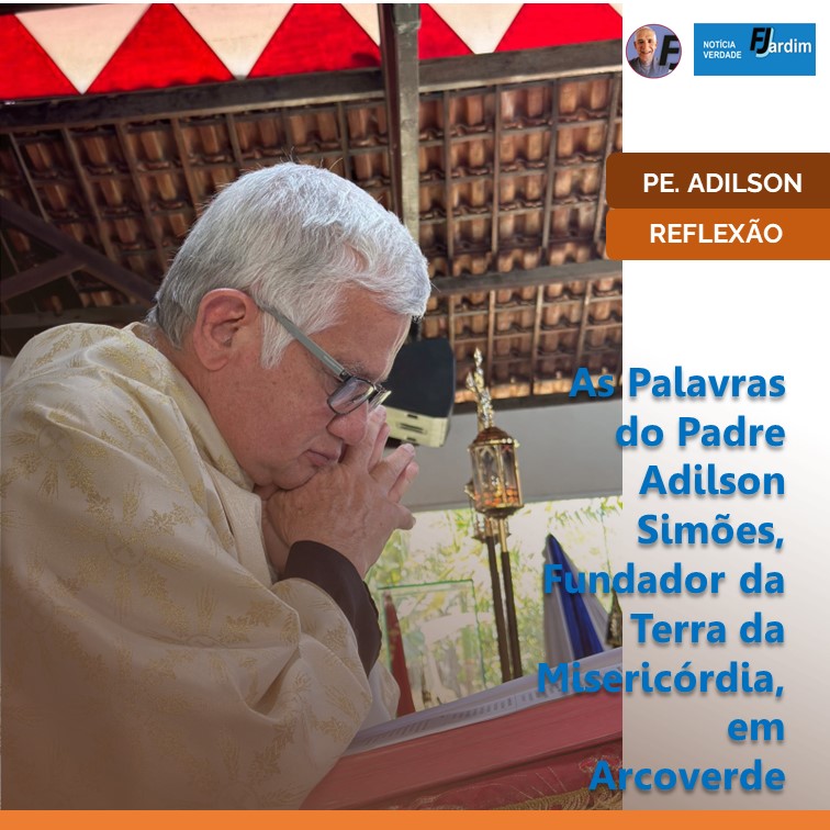 PADRE ADILSON | As Palavras do Padre Adilson Simões, Fundador da Terra da Misericórdia, em Arcoverde