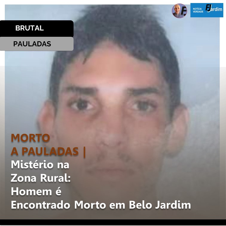 MORTO A PAULADAS | Mistério na Zona Rural: Homem é Encontrado Morto em Belo Jardim