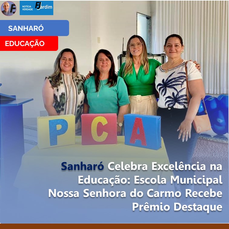 EDUCAÇÃO | Sanharó Celebra Excelência na Educação: Escola Municipal Nossa Senhora do Carmo Recebe Prêmio Destaque