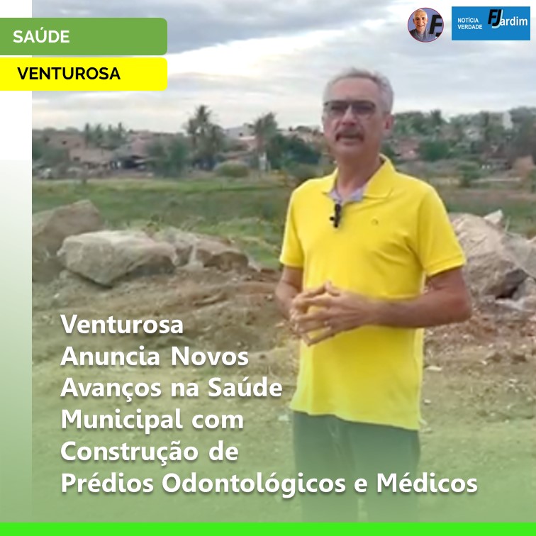 DR. EUDES TENÓRIO | Venturosa Anuncia Novos Avanços na Saúde Municipal com Construção de Prédios Odontológicos e Médicos