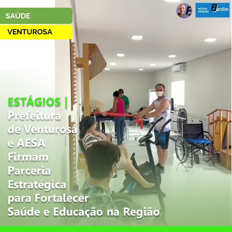 ESTÁGIOS | Prefeitura de Venturosa e AESA Firmam Parceria Estratégica para Fortalecer Saúde e Educação na Região