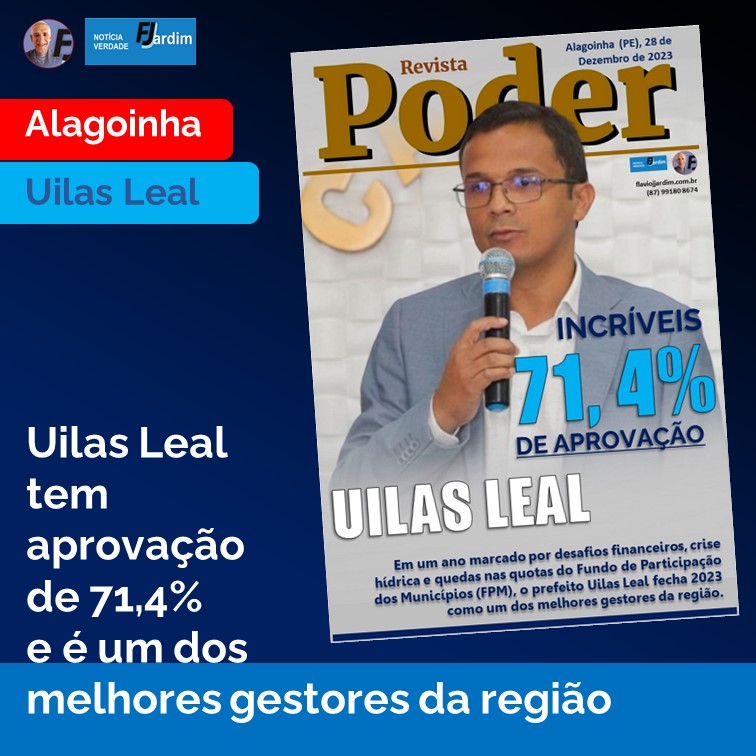 UILAS LEAL: UM LÍDER COM INCRÍVEIS 71,4% DE APROVAÇÃO. UMA GESTÃO EXEMPLAR