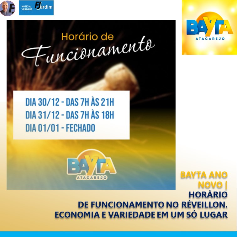 BAYTA ANO NOVO | HORÁRIO DE FUNCIONAMENTO NO RÉVEILLON. ECONOMIA E VARIEDADE EM UM SÓ LUGAR