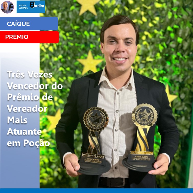 Caíque Alberto: Três Vezes Vencedor do Prêmio de Vereador Mais Atuante em Poção