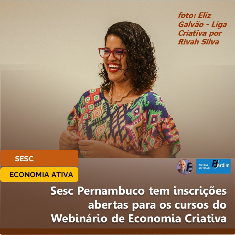 OPORTUNIDADE | Sesc Pernambuco tem inscrições abertas para os cursos do Webinário de Economia Criativa