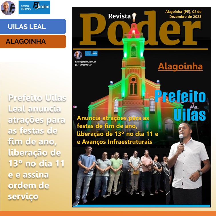 ALAGOINHA BRILHA: Prefeito Uilas Leal anuncia atrações para as festas de fim de ano, liberação de 13º no dia 11 e e Avanços Infraestruturais