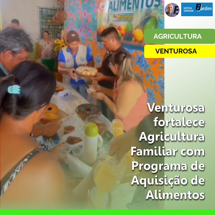 PAA | Venturosa fortalece Agricultura Familiar com Programa de Aquisição de Alimentos
