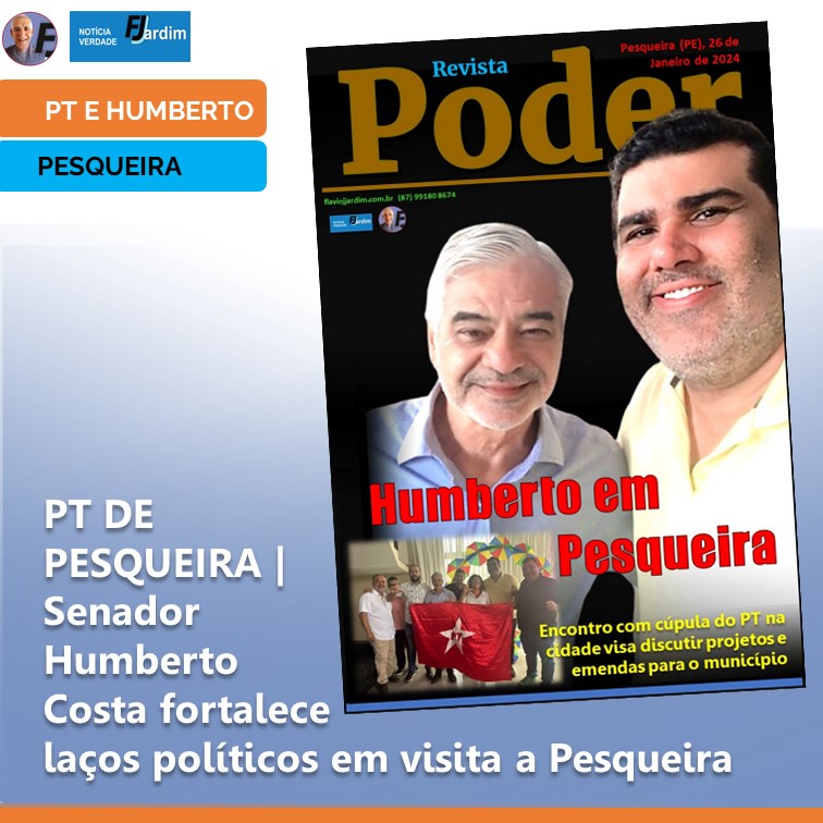 PT DE PESQUEIRA | Senador Humberto Costa fortalece laços políticos em visita a Pesqueira