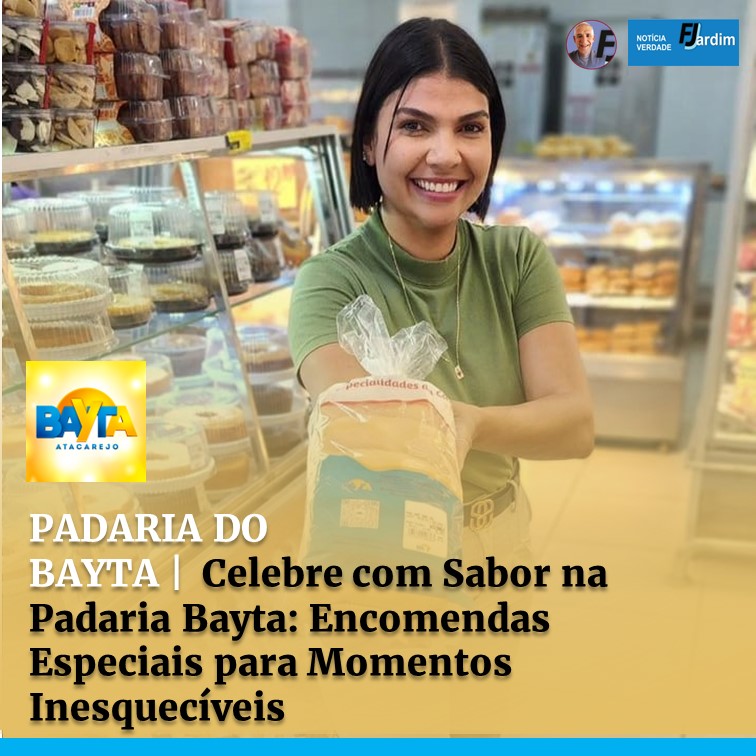 PADARIA DO BAYTA |  Celebre com Sabor na Padaria Bayta: Encomendas Especiais para Momentos Inesquecíveis